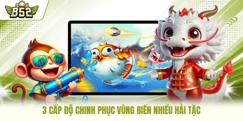 3 cấp độ chinh phục vùng biển nhiều hải tặc