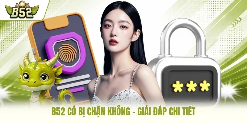 B52 có bị chặn không