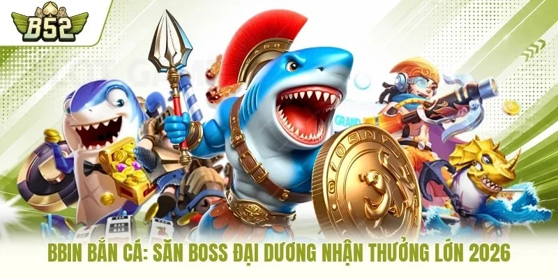 BBin bắn cá