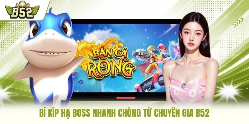Bí kíp hạ Boss nhanh chóng từ chuyên gia B52
