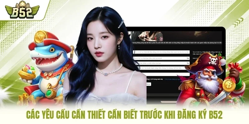 Các yêu cầu cần thiết cần biết trước khi đăng ký B52
