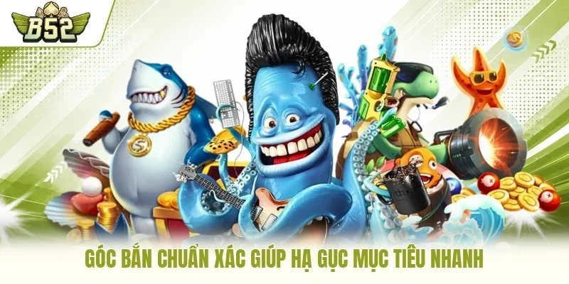 Góc bắn chuẩn xác giúp hạ gục mục tiêu nhanh