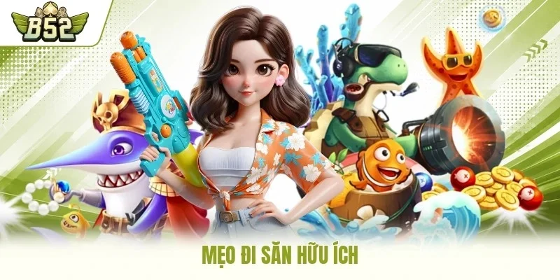 Mẹo đi săn hữu ích